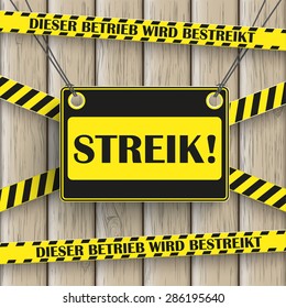 German text Streik, dieser Betrieb wird bestreikt, translate Strike,  there's a strike on in the factory at the moment. Eps 10 vector file.