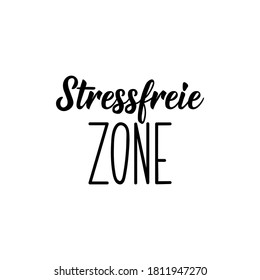 German text: Stress free zone. Lettering. Vector illustration. Element for flyers banner and posters Modern calligraphy.