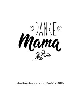 German text: Thank you mom. Lettering. vector illustration. element for flyers, banner and posters Modern calligraphy.