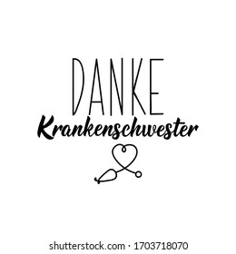 German text: Thank you nurses. Lettering. Banner. calligraphy vector illustration.