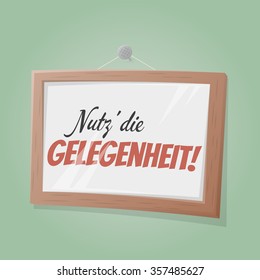 german text that means use the opportunity in a picture on the wall 