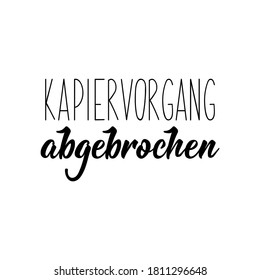 German text: Understanding process canceled. Lettering. Vector illustration. Element for flyers banner and posters Modern calligraphy.