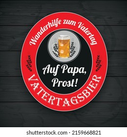 German text Vatertagsbier, auf Papa Prost, translate Fathers Day Beer, Cheer Father. 