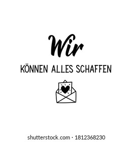 German Text: We Can Do Everything. Lettering. Vector Illustration. Element For Flyers Banner And Posters Modern Calligraphy.