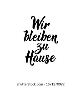 German text: We stay at Home. Lettering. vector illustration. element for flyers banner and posters Modern calligraphy. Corona Virus prevention. COVID-19