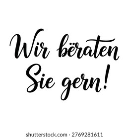 German text Wir beraten Sie gern business advice concept on white background