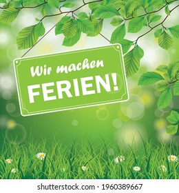 German text Wir machen Ferien, translate We are on holiday. Eps 10 vector file. 