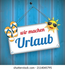 German text Wir machen Urlaub, translate We go on vacation.  Eps 10 vector file.