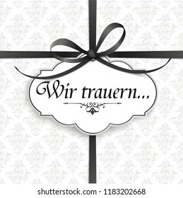 German text Wir trauern, translate We grieve. Eps 10 vector file.