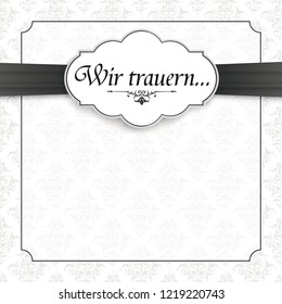 German text Wir trauern, translate We grieve. Eps 10 vector file.