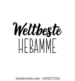 German text: World's best midwife. Lettering. vector illustration. element for flyers banner and posters Modern calligraphy.