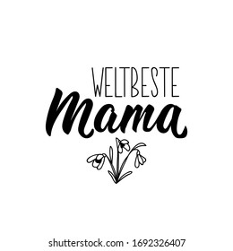 German text: World's best mom. Lettering. Banner. calligraphy vector illustration.