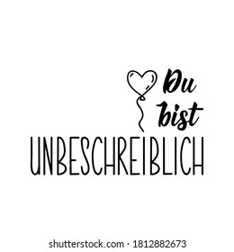 German text: You are indescribable. Lettering. Vector illustration. Element for flyers banner and posters Modern calligraphy.