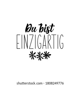 Deutscher Text: Du bist einzigartig. Schreiben. Vektorgrafik. Element für Flyer Banner und Plakate Moderne Kalligrafie.