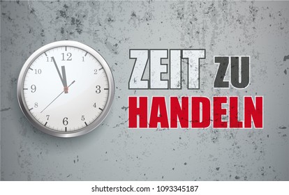 German text Zeit zu Handeln, translate Time To Act. Eps 10 vector file.