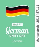 German Unity Day, flat vector design for poster, banner or greeting card. Text Happy German Unity Day, 3 october and flag of Germany on green background.