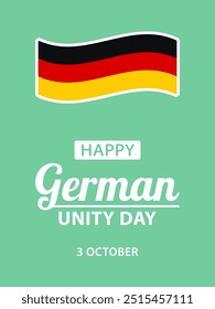 German Unity Day, flat vector design for poster, banner or greeting card. Text Happy German Unity Day, 3 october and flag of Germany on green background.