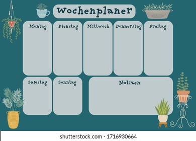 German weekly calendar. German inscriptions means "Weekly planner, Monday, Tuesday, Wednesday, Thursday, Friday, Saturday, Sunday, Notes". Vector planner or organizer with house/indoor plants