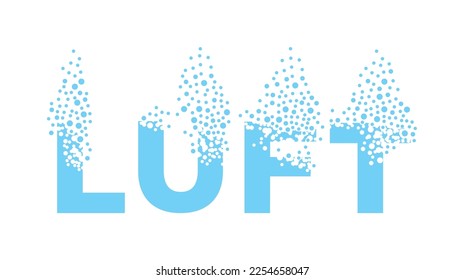 The German word "luft" dissolve into a cloud of bubbles.