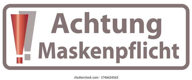 German Words Achtung Makenpflicht  Translation: Attention mandatory face masks / Sign, Banner, Mask Required