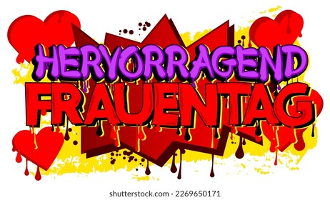 German words for Hervorragend Frauentag means Outstanding Women's Day. Graffiti tag. Abstract modern street art decoration performed in urban painting style.