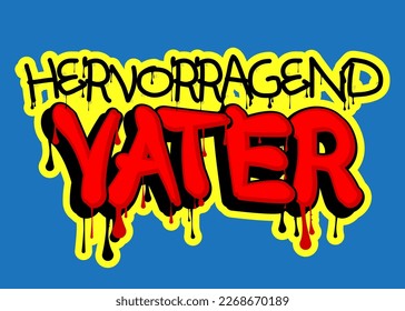 German words for Hervorragend Vater means Outstanding Father. Graffiti tag. Abstract modern street art decoration performed in urban painting style.