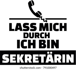 German words for let me through I am a secretary with telephone receiver