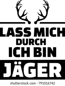 German words for let me through I am a hunter with deer antlers