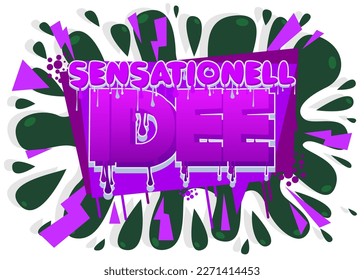 German words for Sensationell Idee means Sensational Idea. Graffiti tag. Abstract modern street art decoration performed in urban painting style.