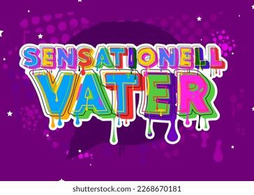 German words for Sensationell Vater means Sensational Father. Graffiti tag. Abstract modern street art decoration performed in urban painting style.