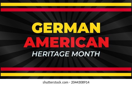 German-American Heritage Month. It is celebrated in October every year to honor the contributions of America’s largest ethnic community. Poster, card, banner, background design. Vector illustration