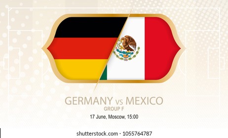 Germany vs Mexico, Group F. Football competition, Moscow. On beige soccer background.