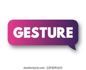 Gesture - a movement of part of the body, especially a hand or the head, to express an idea or meaning, text concept background