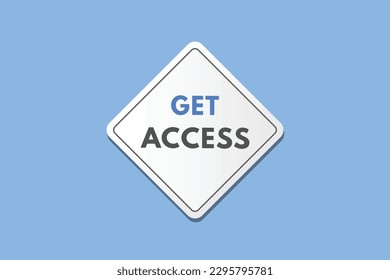 Get Access text Button. Get Access Sign Icon Label Sticker Web Buttons