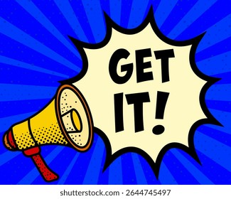 Get it announcement speech bubble. Megaphone, speech burst, comic style, bright background, communication element, expression tool, voice projection, information sharing, pop art design.