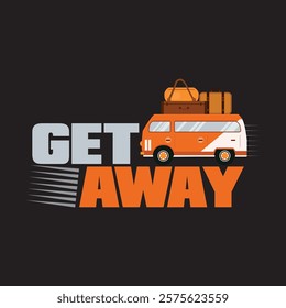 get away slogan bus detailed typography graphic print , Abstract fashion drawing and creative design for t-shirts, mugs, graphic tee, sweatshirt, cases, etc. Illustration in modern style for clothes