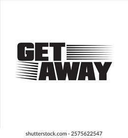 get away slogan typography graphic print , Abstract fashion drawing and creative design for t-shirts, mugs, graphic tee, sweatshirt, cases, etc. Illustration in modern style for clothes