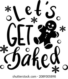 Let’s get baked decoration for Christmas T-shirt gingerbread icon