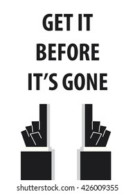 GET IT BEFORE IT'S GONE typography vector illustration