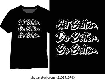 Get better do better be better brush lettering  motivational typography design for t-shirt, poster, mug, web