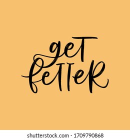 GET BETTER. MOTIVATIONAL VECTOR HAND LETTERING TYPOGRAPHY ABOUT BEING HEALTHY IN VIRUS TIME. Coronavirus Covid-19 awareness