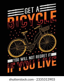 Get a Bicycle You Will Not Regret It If You Live T-Shirt Design, Bicycle T-Shirt Design, Cycle T-Shirt Design, T-Shirt Print Template