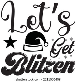 Let’s Get Blitzen T-shirt Design Vector File.