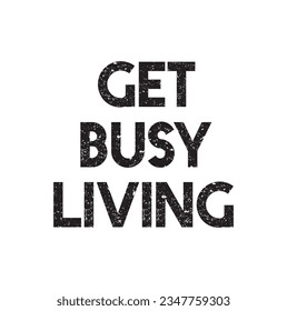 get busy living text on white background.