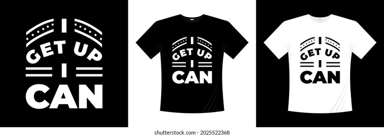 i get up i can typography t-shirt design