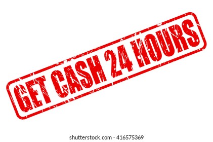 GET CASH 24 HOURS RED STAMP TEXT ON WHITE