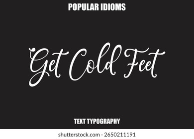 Get Cold Feet Stylist Calligrathy text Idioms