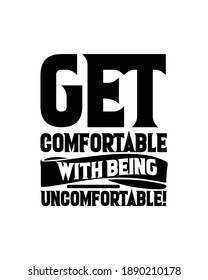 Get comfortable with being uncomfortable. Hand drawn typography poster design. Premium Vector