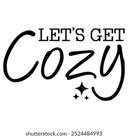 Let’s Get Cozy  Fall Autumn T-shirt design