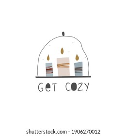 Get cozy handwritten lettering with a cute hand drawn candles. Scandinavian home decoration style poster. Vector illustration.